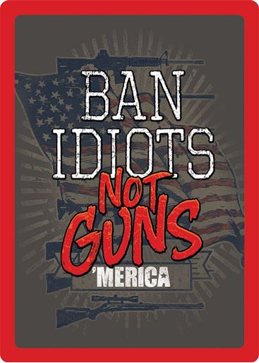 图片 "Ban Idiots" Not Guns